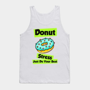 Donut Stress Just Do Your Best Tank Top